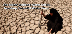 Read more about the article The MENA Region’s Water Crisis: Avoiding Potential Water Wars