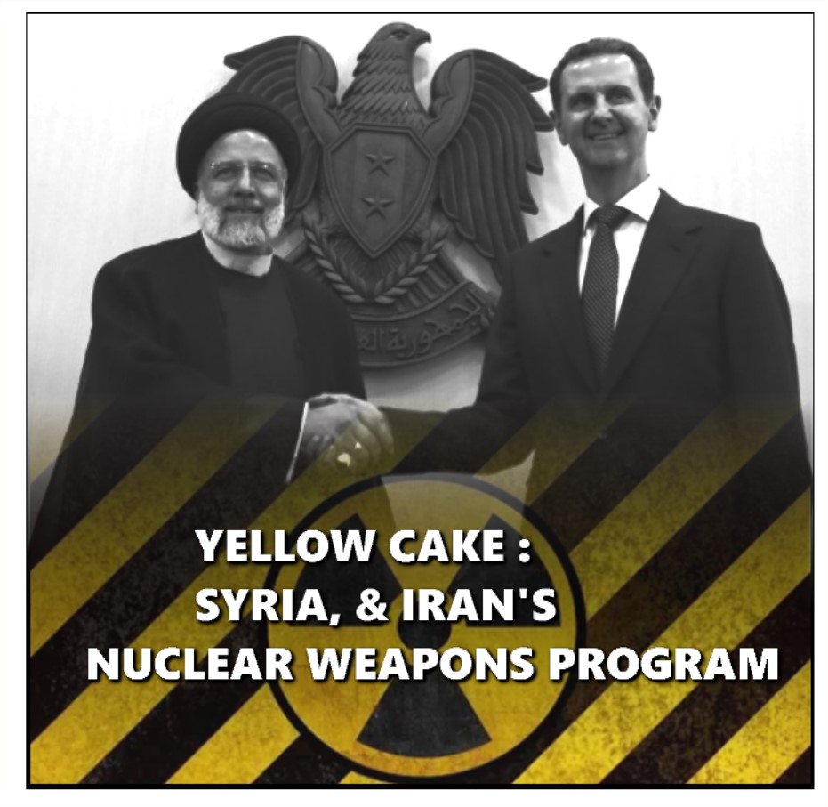 You are currently viewing YELLOW CAKE : Syria And Iran’s Nuclear Weapons Program
